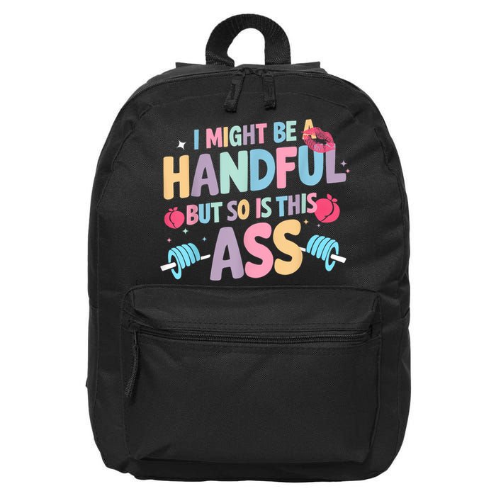 I Might Be A Handful But So Is This Ass Workout Gym Quote 16 in Basic Backpack