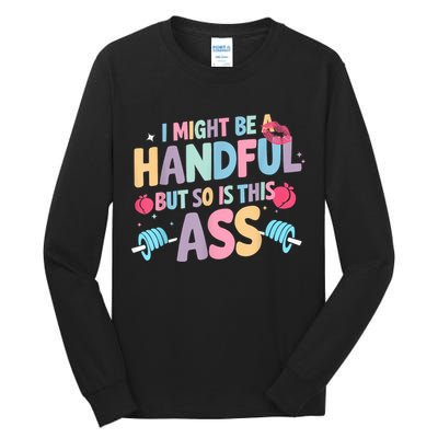 I Might Be A Handful But So Is This Ass Workout Gym Quote Tall Long Sleeve T-Shirt