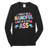 I Might Be A Handful But So Is This Ass Workout Gym Quote Tall Long Sleeve T-Shirt