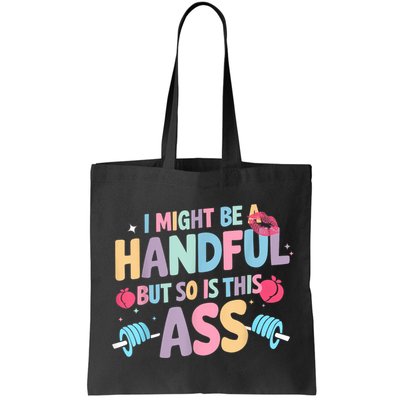 I Might Be A Handful But So Is This Ass Workout Gym Quote Bag