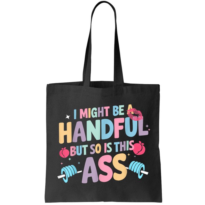 I Might Be A Handful But So Is This Ass Workout Gym Quote Bag