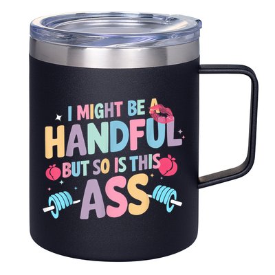 I Might Be A Handful But So Is This Ass Workout Gym Quote 12oz Stainless Steel Coffee Mug
