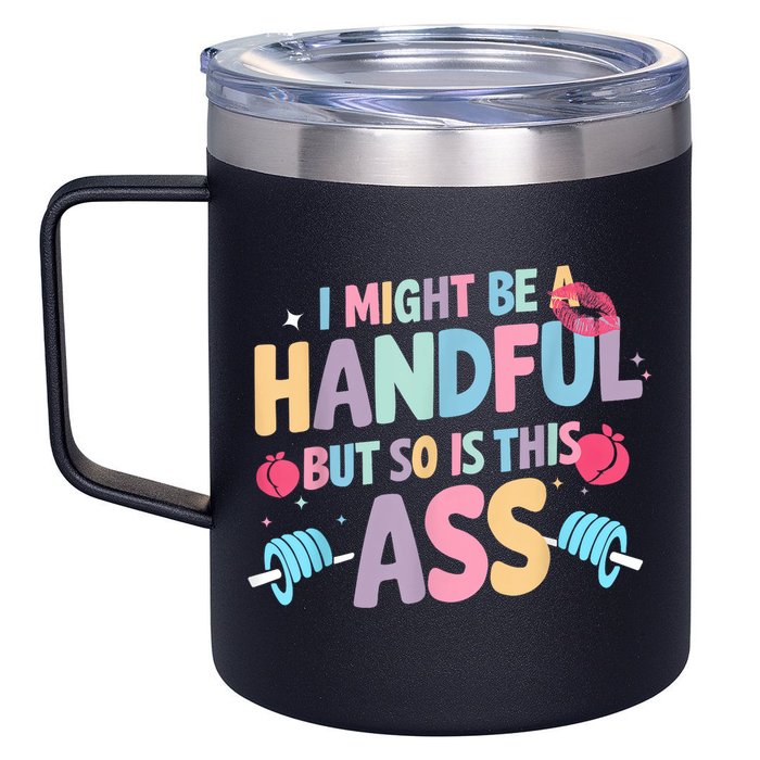 I Might Be A Handful But So Is This Ass Workout Gym Quote 12oz Stainless Steel Coffee Mug