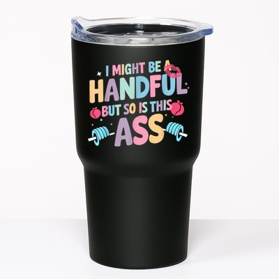 I Might Be A Handful But So Is This Ass Workout Gym Quote Tumbler
