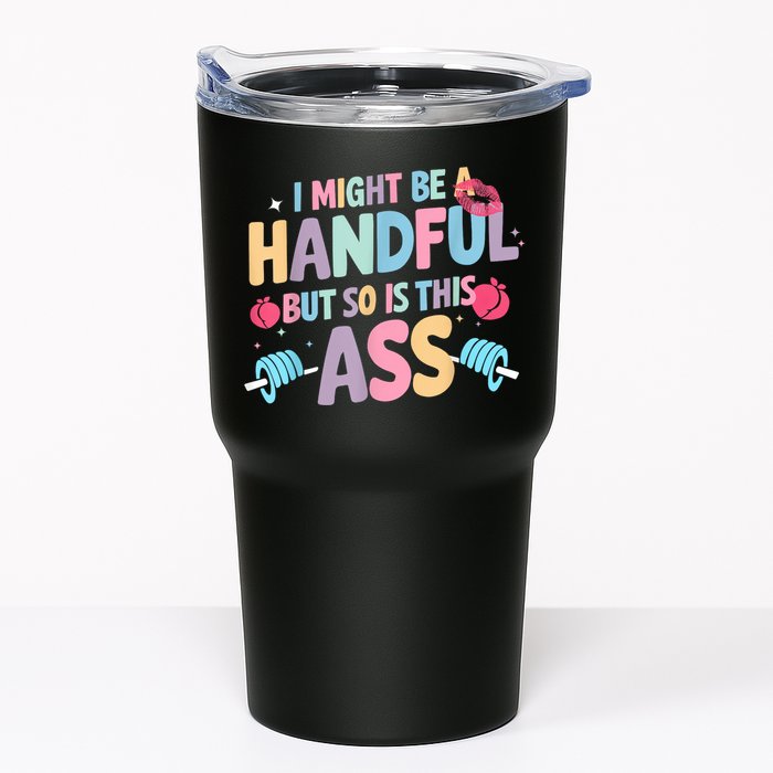 I Might Be A Handful But So Is This Ass Workout Gym Quote Tumbler
