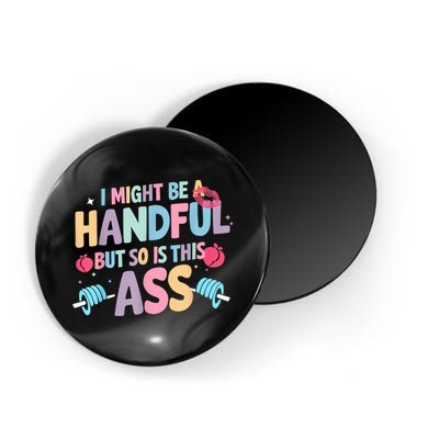 I Might Be A Handful But So Is This Ass Workout Gym Quote Magnet