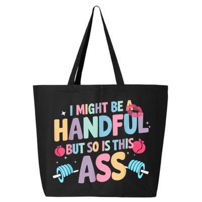 I Might Be A Handful But So Is This Ass Workout Gym Quote 25L Jumbo Tote