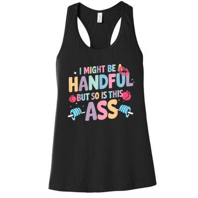 I Might Be A Handful But So Is This Ass Workout Gym Quote Women's Racerback Tank