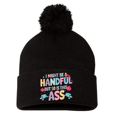 I Might Be A Handful But So Is This Ass Workout Gym Quote Pom Pom 12in Knit Beanie