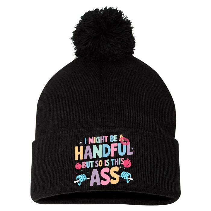 I Might Be A Handful But So Is This Ass Workout Gym Quote Pom Pom 12in Knit Beanie