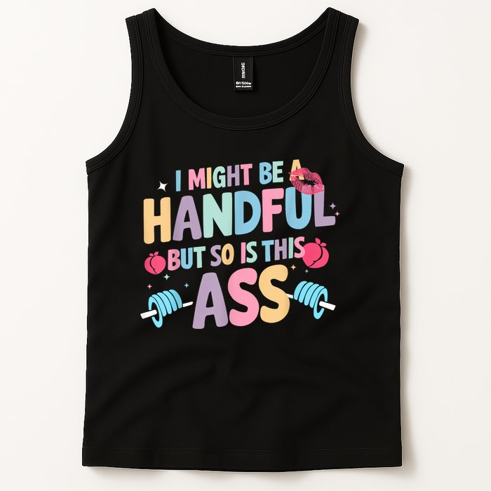 I Might Be A Handful But So Is This Ass Workout Gym Quote Tank Top