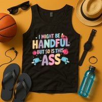 I Might Be A Handful But So Is This Ass Workout Gym Quote Tank Top