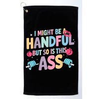 I Might Be A Handful But So Is This Ass Workout Gym Quote Golf Towel