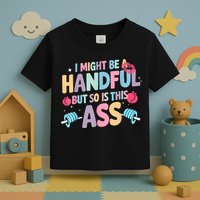 I Might Be A Handful But So Is This Ass Workout Gym Quote Toddler T-Shirt