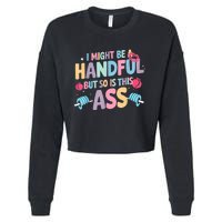 I Might Be A Handful But So Is This Ass Workout Gym Quote Cropped Pullover Crew