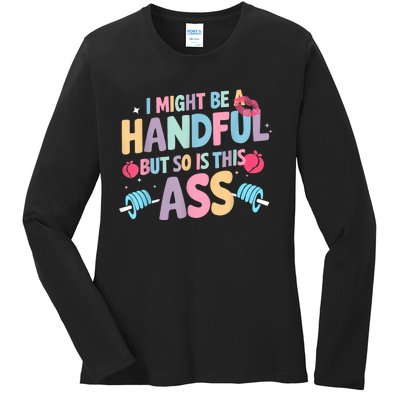 I Might Be A Handful But So Is This Ass Workout Gym Quote Ladies Long Sleeve Shirt