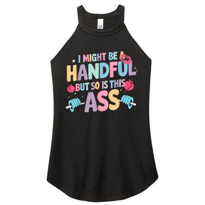 I Might Be A Handful But So Is This Ass Workout Gym Quote Women's Perfect Tri Rocker Tank