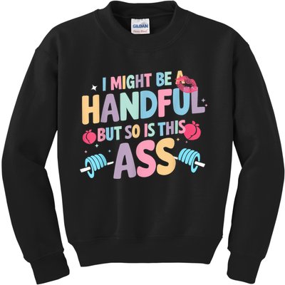 I Might Be A Handful But So Is This Ass Workout Gym Quote Kids Sweatshirt