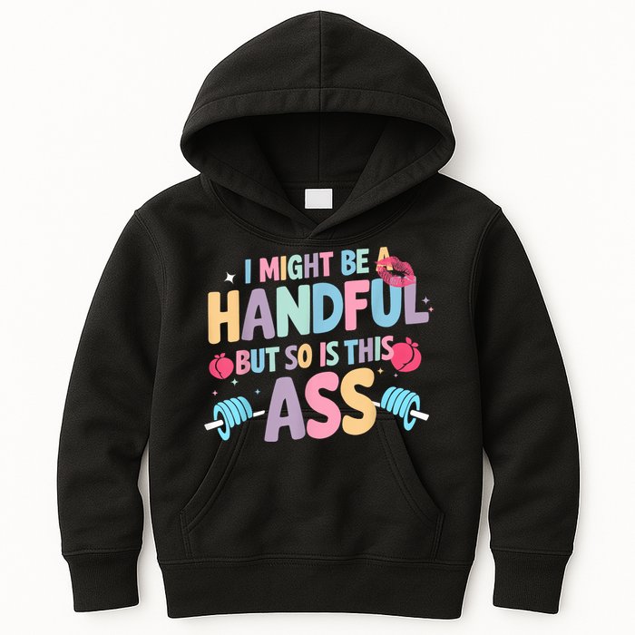 I Might Be A Handful But So Is This Ass Workout Gym Quote Kids Hoodie