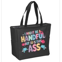 I Might Be A Handful But So Is This Ass Workout Gym Quote Zip Tote Bag