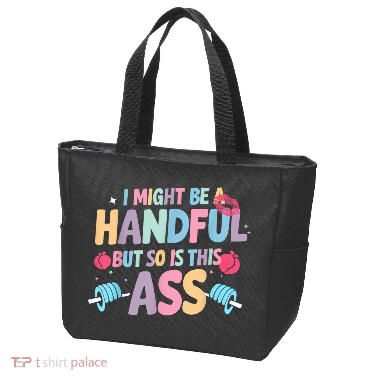 I Might Be A Handful But So Is This Ass Workout Gym Quote Zip Tote Bag