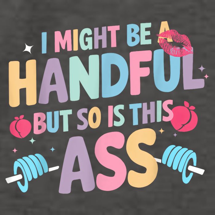 I Might Be A Handful But So Is This Ass Workout Gym Quote Vector Backpack