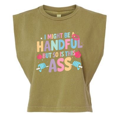 I Might Be A Handful But So Is This Ass Workout Gym Quote Garment-Dyed Women's Muscle Tee