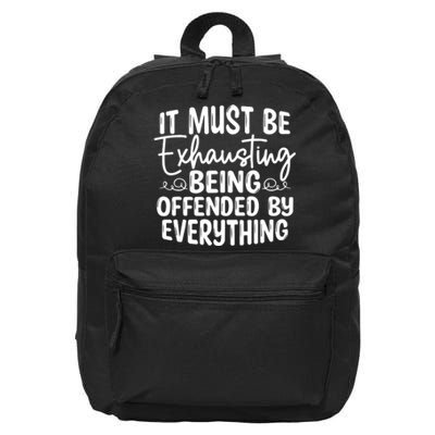 It Must Be Exhausting Being Offended By Everything Funny 16 in Basic Backpack