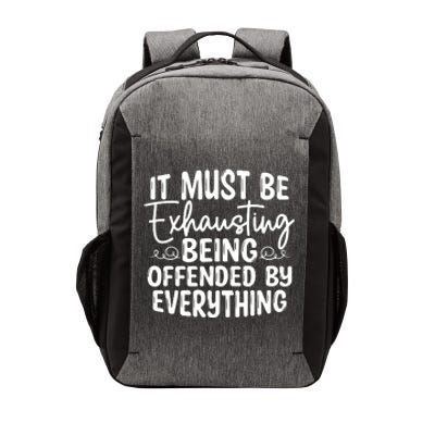 It Must Be Exhausting Being Offended By Everything Funny Vector Backpack