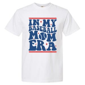 In My Baseball Mom Era Groovy Baseball Mom Team MotherS Day Gift Garment-Dyed Heavyweight T-Shirt