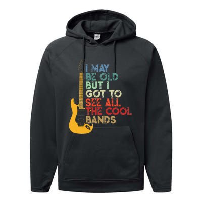 I May Be Old But I Got To See All The Cool Bands Performance Fleece Hoodie