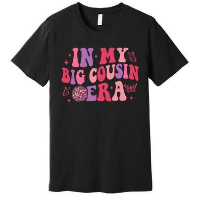 In My Big Cousin Era Funny Cool Cousin Premium T-Shirt