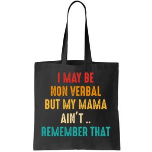 I May Be Non Verbal Nonverbal Autism Awareness Tote Bag