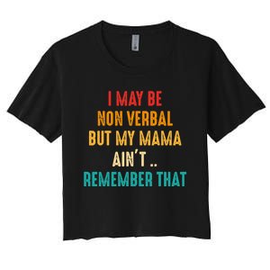 I May Be Non Verbal Nonverbal Autism Awareness Women's Crop Top Tee