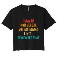 I May Be Non Verbal Nonverbal Autism Awareness Women's Crop Top Tee