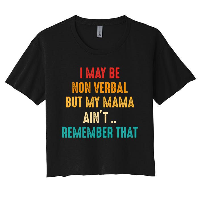 I May Be Non Verbal Nonverbal Autism Awareness Women's Crop Top Tee