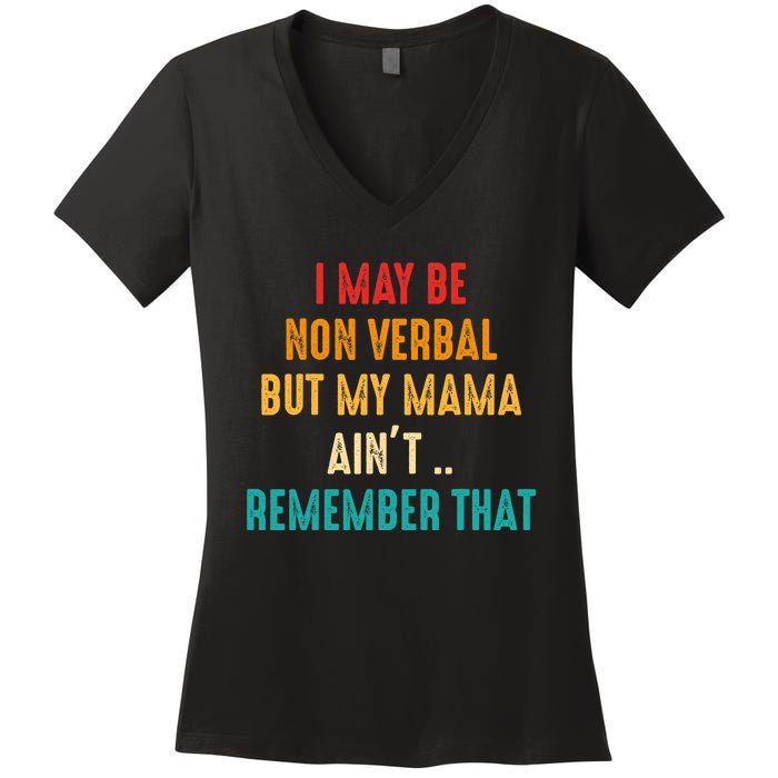 I May Be Non Verbal Nonverbal Autism Awareness Women's V-Neck T-Shirt