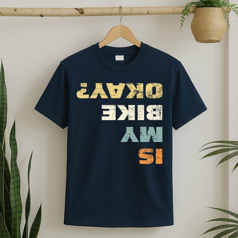 Is My Bike Okay? Mountain Bike Cycling Gift T-Shirt