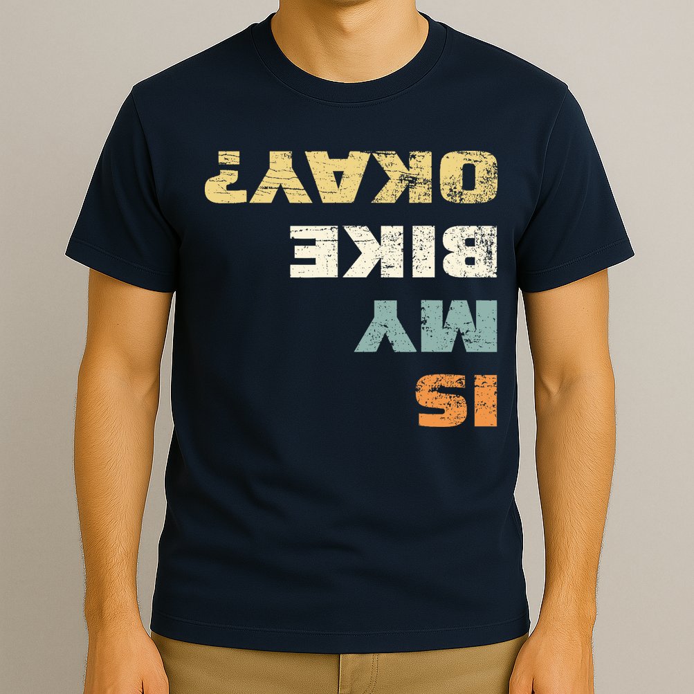 Is My Bike Okay? Mountain Bike Cycling Gift T-Shirt