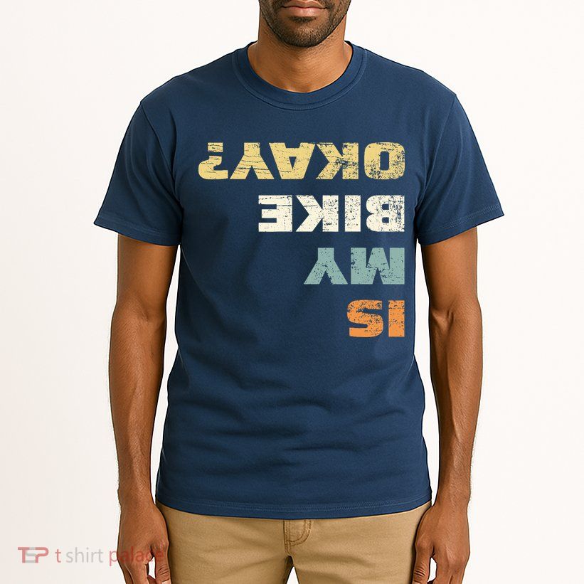 Is My Bike Okay? Mountain Bike Cycling Gift Tall T-Shirt