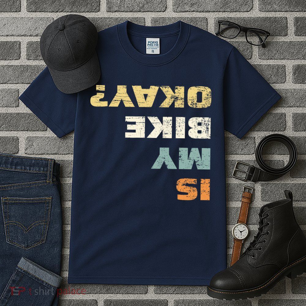 Is My Bike Okay? Mountain Bike Cycling Gift Tall T-Shirt