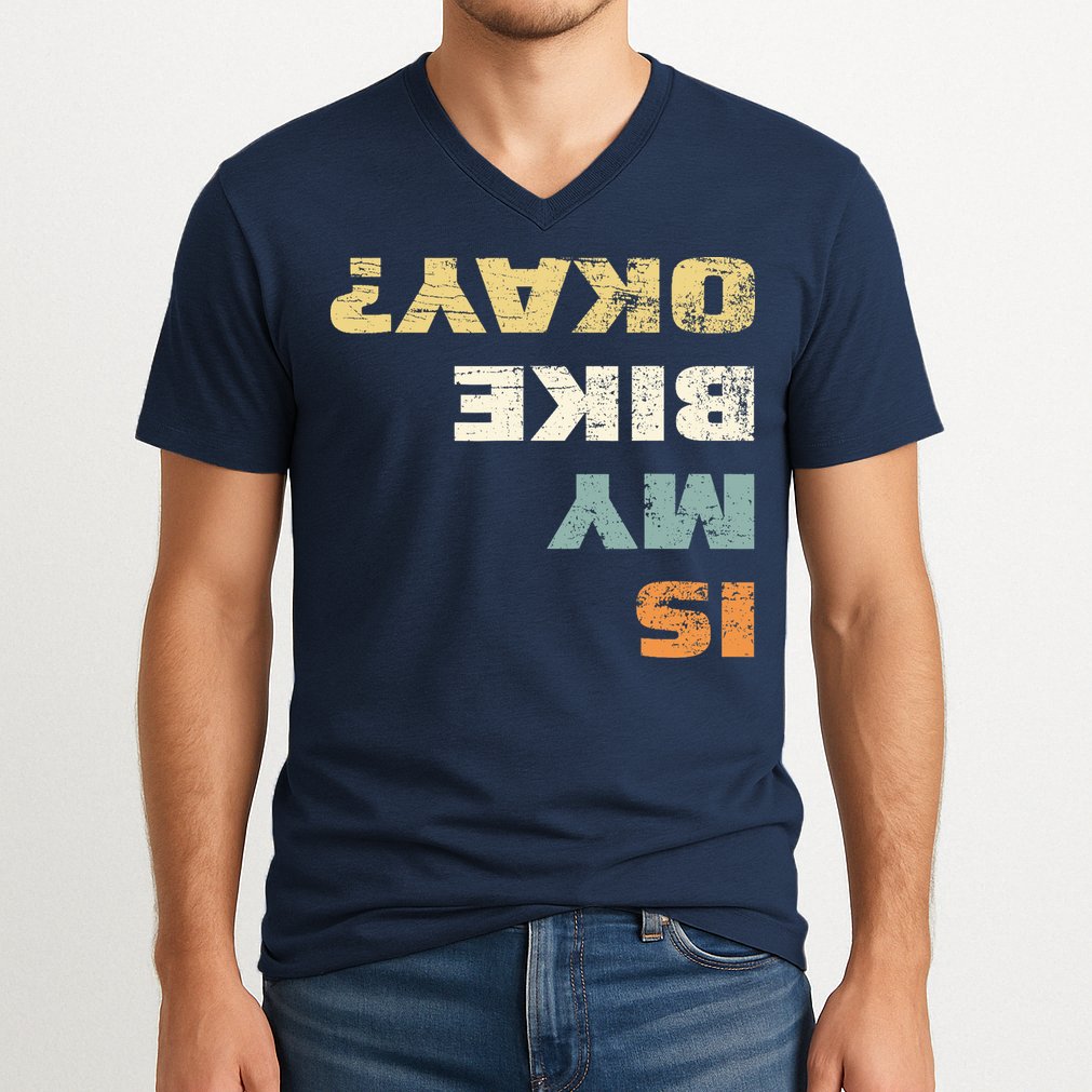 Is My Bike Okay? Mountain Bike Cycling Gift V-Neck T-Shirt