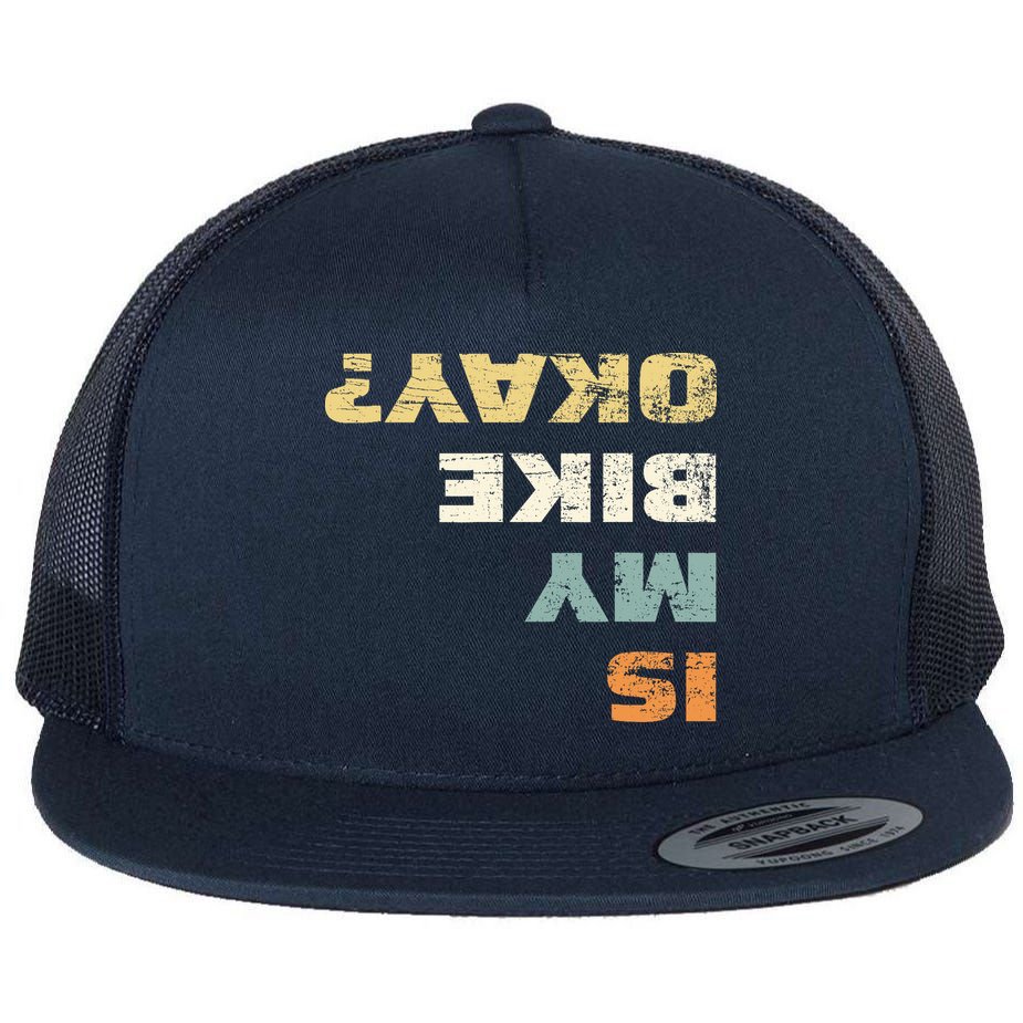 Is My Bike Okay? Mountain Bike Cycling Gift Flat Bill Trucker Hat