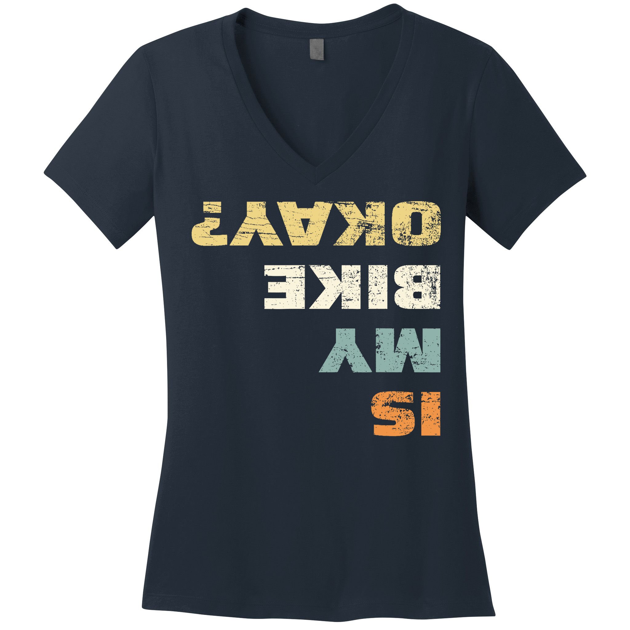 Is My Bike Okay? Mountain Bike Cycling Gift Women's V-Neck T-Shirt