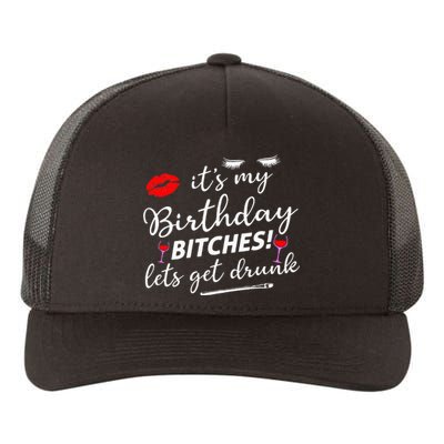 Its My Birthday Bitches Lets Get Drunk Yupoong Adult 5-Panel Trucker Hat