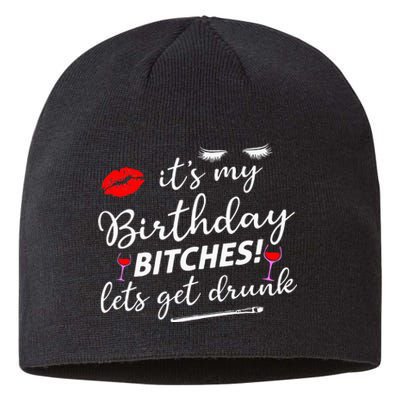 Its My Birthday Bitches Lets Get Drunk Sustainable Beanie