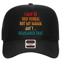 I May Be Non Verbal Nonverbal Autism Awareness High Crown Mesh Back Trucker Hat