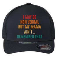 I May Be Non Verbal Nonverbal Autism Awareness Flexfit Unipanel Trucker Cap