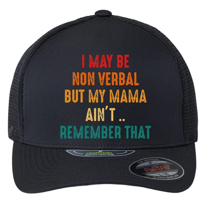 I May Be Non Verbal Nonverbal Autism Awareness Flexfit Unipanel Trucker Cap