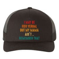 I May Be Non Verbal Nonverbal Autism Awareness Yupoong Adult 5-Panel Trucker Hat